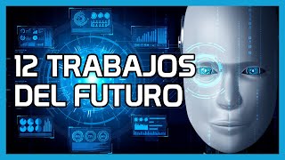 12 Trabajos del Futuro gracias a la inteligencia artificial y nuevas tecnologìas [upl. by Pogah]