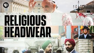 Why Do So Many Religions Have Headwear [upl. by Ecilahs]