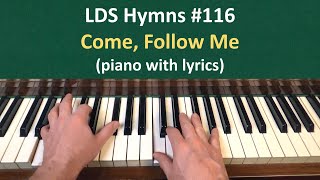 116 Come Follow Me LDS Hymns  piano with lyrics [upl. by Anitsim867]