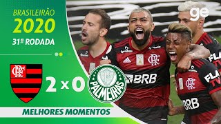 FLAMENGO 2 X 0 PALMEIRAS  MELHORES MOMENTOS  31ª RODADA BRASILEIRÃO 2020  geglobo [upl. by Vudimir976]