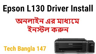 Epson L130 Printer Driver Setup Online  How To Install Epson L130 Driver Online  Tech Bangla 147 [upl. by Kammerer446]