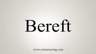 How To Say Bereft [upl. by Hallsy345]