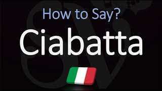 How to Pronounce Ciabatta Bread CORRECTLY Italian English Pronunciation [upl. by Ainitsirc]