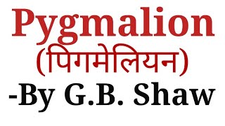 PYGMALION G B ShawGeorge Bernard ShawFull Analysis English Literature in Hindi [upl. by Akinat]