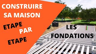 COMMENT CONSTRUIRE UNE MAISON ETAPE PAR ETAPE FONDATIONS [upl. by Laddie392]