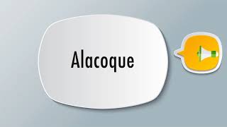 How To Pronounce Alacoque [upl. by Eniamsaj]