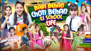 Badi Behan vs Choti Behan Ki School Life  We 3  Aditi Sharma [upl. by Zoa]