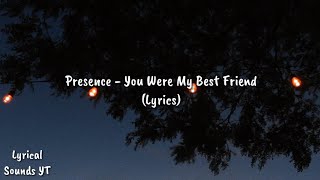 Presence  You Were My Bestfriend Lyrics [upl. by Mercy]