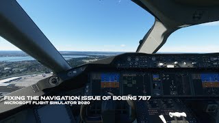 How to Fix the Navigation Issue of Boeing 787 in Microsoft Flight Simulator 2020 [upl. by Noinatrad781]