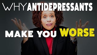 Why Antidepressants Make You Feel Worse  At First [upl. by Noak]