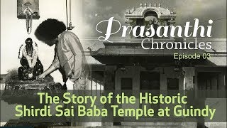 The Story of the Historic Shirdi Sai Baba Temple at Guindy  Prasanthi Chronicles  3 [upl. by Ydnolem]