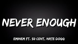 Eminem  Never Enough ft 50 cent Nate Dogg Lyrics [upl. by Vrablik]