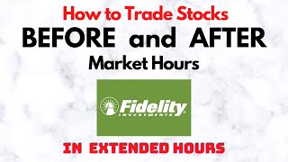 How to Trade Stocks BEFORE and AFTER Market Hours  Extended Trading in Fidelity [upl. by Hendrika]