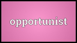 Opportunist Meaning [upl. by Furlani]