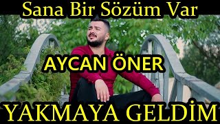 Aycan Öner  Bu Şehri Yakmaya Geldim Sana Bir Sözüm Var Gitmeden Önce [upl. by Llehsad]