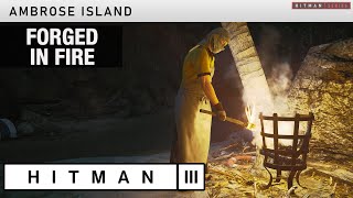 HITMAN 3 Ambrose Island  quotForged in Firequot Challenge [upl. by Hsenid218]