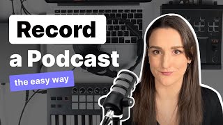 How To Record A Podcast The Easy Way [upl. by Scutt919]