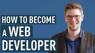 How To Become A Web Developer From Scratch [upl. by Ecallaw]