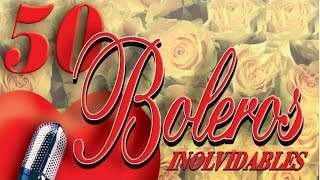 50 Boleros Inolvidables  Los Mejores Boleros [upl. by Ravert]