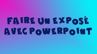 Faire un exposé avec Powerpoint [upl. by Ahsital788]