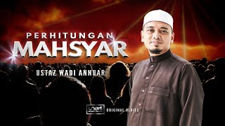 Perhitungan Mahsyar  Ustaz Wadi Annuar [upl. by Whitten632]