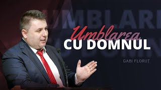 Gabi Floruț  Umblarea cu Dumnezeu [upl. by Shulamith]