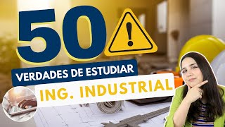 ESTUDIAR INGENIERÍA INDUSTRIAL 50 VERDADES SOBRE ESTUDIAR INGENIERÍA INDUSTRIAL 👷🏻‍♀👷🏻‍♂⚠️ [upl. by Notsruht3]