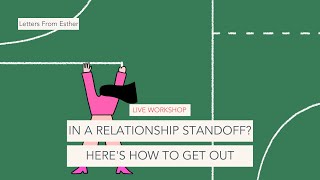 In a Relationship Standoff Here’s How to Get Out  Letters from Esther Perel [upl. by Kciredor]