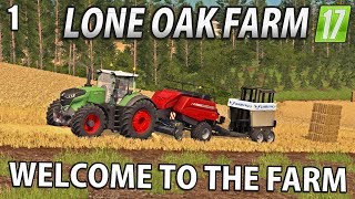 WELCOME TO THE FARM  Lone Oak Farm  Farming Simulator 17  1 [upl. by Onafets]