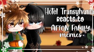 Hotel Transylvania reacts to Afton Family memes  FNaF  Gacha  🥀 [upl. by Ecyak]