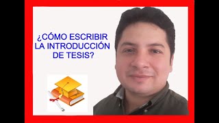 CÓMO REDACTAR LA Introducción de tesis  HOW TO WRITE THE Thesis Introduction [upl. by Vokaay761]