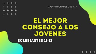 EL MEJOR CONSEJO A LOS JOVENES 016 ECLESIASTES 1112 PREDICA PARA JOVENES [upl. by Anelac]