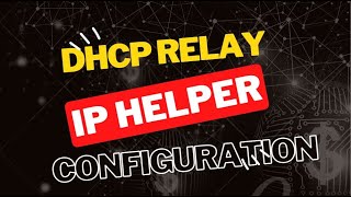 Configuring DHCP Relay  IP Helper Address [upl. by Gervase652]