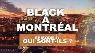 Black à Montréal  Partie 1  Qui sont ils [upl. by Bala]