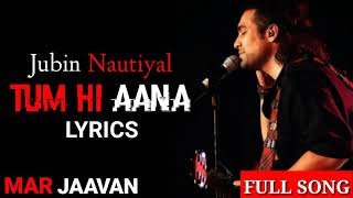 Jubin Nautiyal  Tum Hi Aana  full song  Marjaavan  Lyrics  Sidharth M  gaana lyrics [upl. by Burdett103]