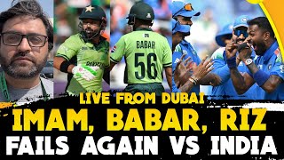 LIVE from Dubai Babar Imam Rizwan FAILS vs India again  Pakistan vs India [upl. by Antoinetta436]