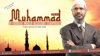 Muhammad pbuh in the Various World Religious Scriptures  Dr Zakir Naik  Full Lecture [upl. by Jean-Claude]