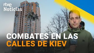 GUERRA UCRANIA La BATALLA EN KIEV se recrudece y se redoblan los COMBATES EN LAS CALLES  RTVE [upl. by Kreiner]