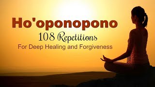 HOOPONOPONO MANTRA  108 Repetitions for Deep Healing [upl. by Caras536]