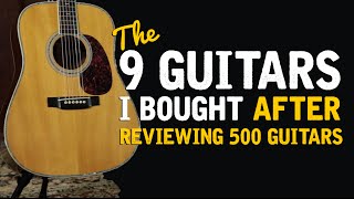 The 9 Guitars I Bought After Reviewing 500 Acoustics [upl. by Anaitsirhc518]