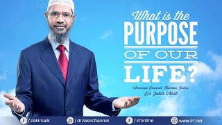 WHAT IS THE PURPOSE OF OUR LIFE  LECTURE  Q amp A  DR ZAKIR NAIK [upl. by Eusebio168]