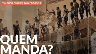 O poder das facções nos presídios  VIOLÊNCIA ENCARCERADA [upl. by Terencio397]