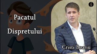 Cristi Boariu  Pacatul Dispretului  PREDICA [upl. by Dranrev670]