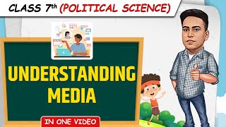 Understanding Media  Full Chapter in 1 Video  Class 7th SST Junoon Batch [upl. by Aerehs]