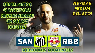 NEYMAR MARCOU UM GOLAÇO DE FALTA E DEU SHOW  Santos x Red Bull Bragantino  Melhores Momentos [upl. by Auston]