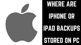 Where Are iPhone or iPad Backups Stored on PC [upl. by Laehplar]