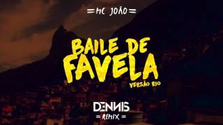 Mc João  Baile de Favela Dennis Remix  Versão Rio [upl. by Dimphia963]