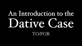 An Introduction to the Dative Case [upl. by Azriel629]