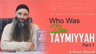 Who Was Ibn Taymiyyah RA Biography Dars 1  Al Fatwa al Hamawiyah Dr Manzoor Ah Mir Savood Harmain [upl. by Rramahs160]