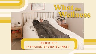 I Tried Higher Doses Infrared Sauna Blanket  What The Wellness  WellGood [upl. by Iad]